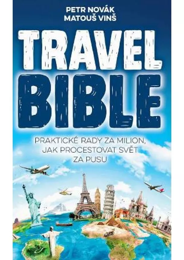 Petr Novák, Matouš Vinš - Travel Bible - Praktické rady za milion, jak procestovat svět za pusu