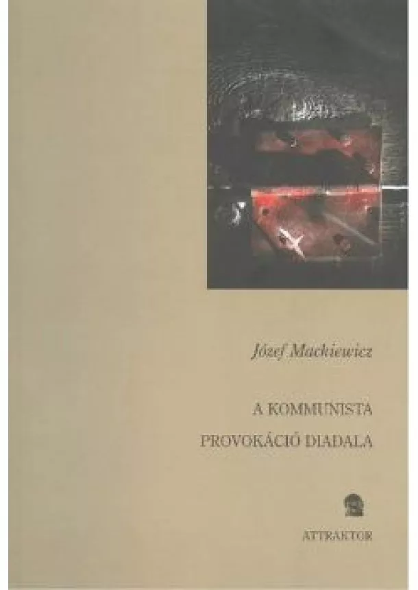 Józef Mackiewicz - A KOMMUNISTA PROVOKÁCIÓ DIADALA