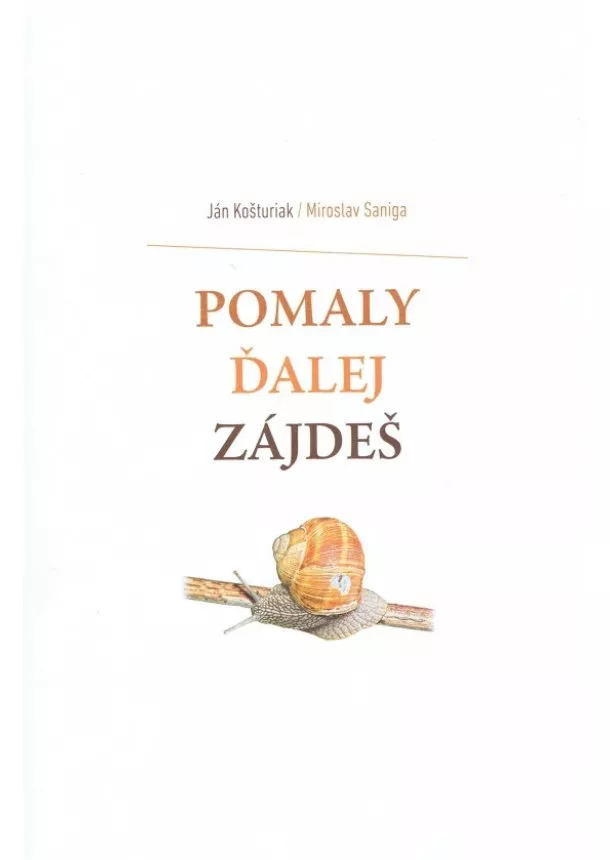 Ján Košturiak, Miroslav Saniga - Pomaly ďalej zájdeš