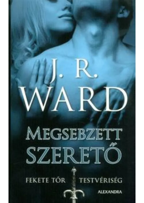 J. R. Ward - Megsebzett szerető - Fekete Tőr Testvériség 3.