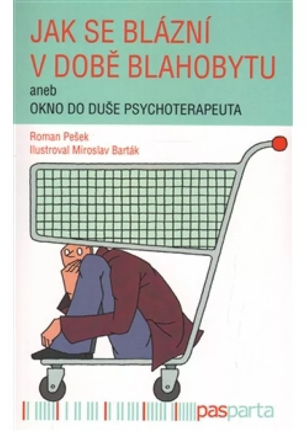 Roman Pešek - Jak se blázní v době blahobytu aneb okno do duše psychoterapeuta