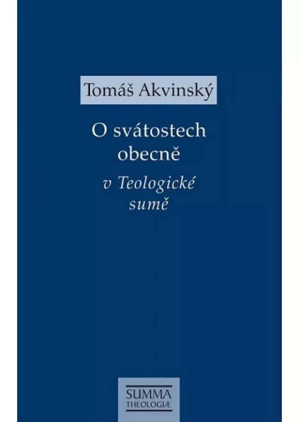 Tomáš Akvinský - O svátostech obecně v Teologické sumě