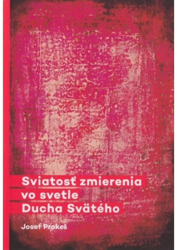 Josef Prokeš - Sviatosť zmierenia vo svetle Ducha Svätého