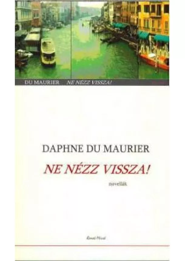 Daphne Du Maurier - NE NÉZZ VISSZA! /NOVELLÁK