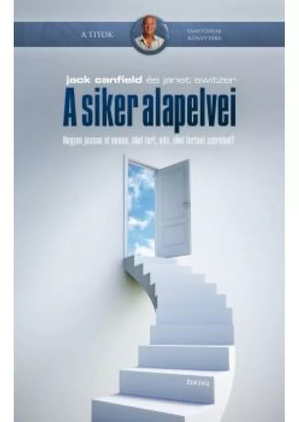 JACK CANFIELD - JANET SWITZER - A SIKER ALAPELVEI