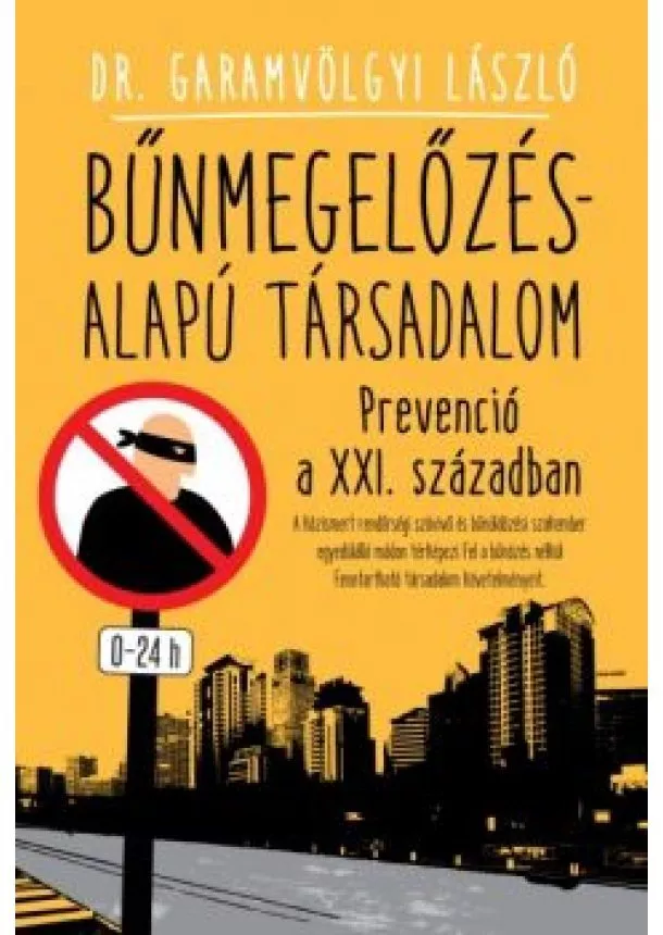 Dr. Garamvölgyi László - Bűnmegelőzés-alapú társadalom /Prevenció a XXI. században