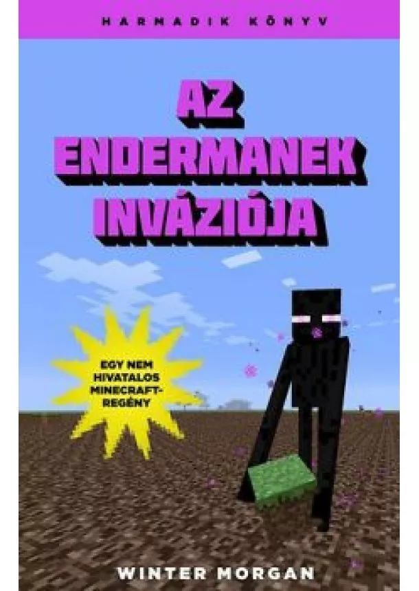 Winter Morgan - Az Endermanek inváziója /Egy nem hivatalos Minecraft-regény 3.