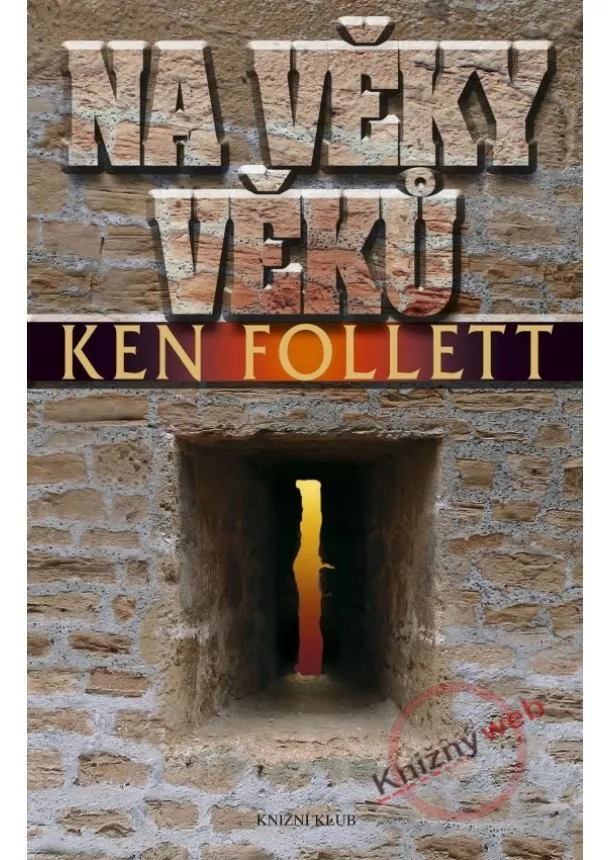 Ken Follett - Na věky věků