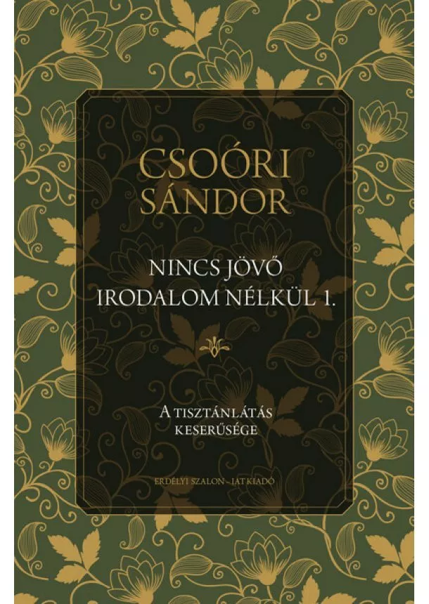 Csoóri Sándor - Nincs jövő irodalom nélkül 1. - A tisztánlátás keserűsége - Nomád nemzedék