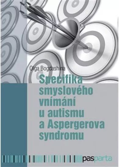 Specifika smyslového vnímání u autismu a Aspergerova syndromu