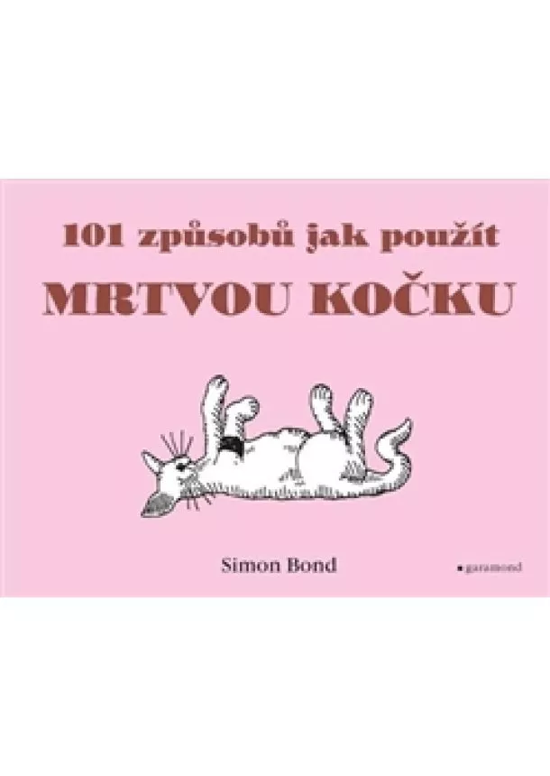 Simon Bond - 101 způsobů, jak použít mrtvou kočku