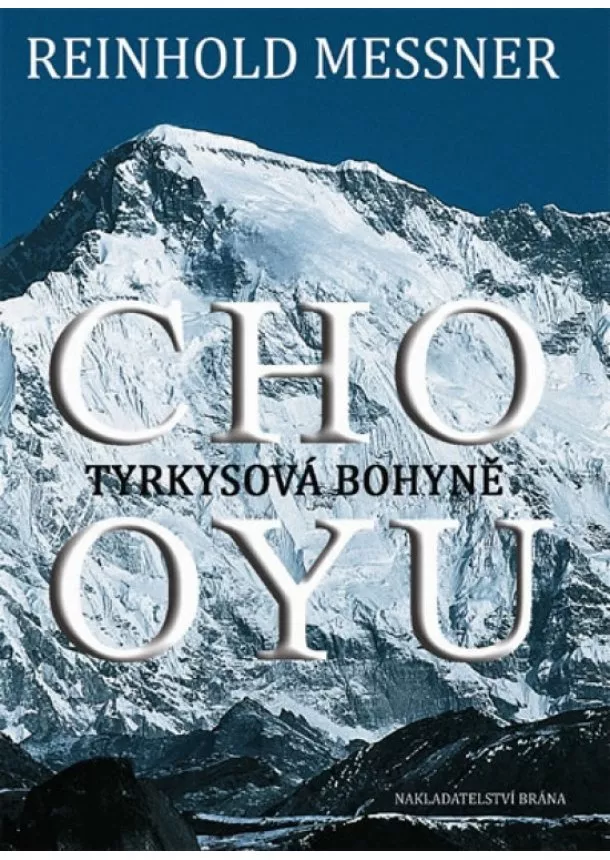 Reinhold Messner - Cho-Oyu - Tyrkysová bohyně