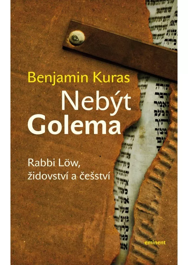 Benjamin Kuras - Nebýt Golema - Rabbi Löw, židovství a češství