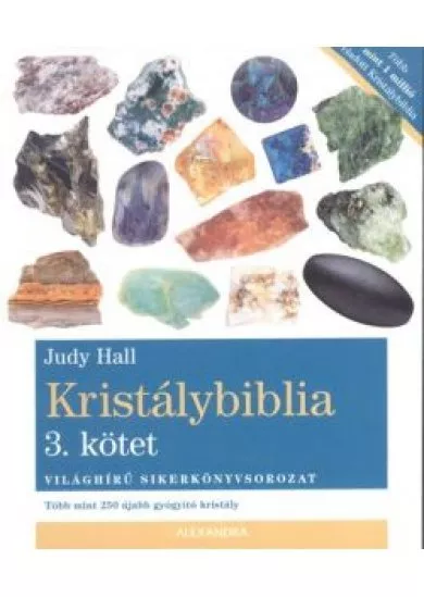 Kristálybiblia 3. kötet /Több mint 250 újabb gyógyító kristály