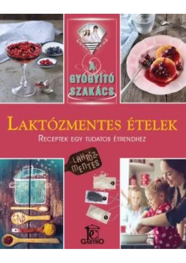 Csigó Zita - Laktózmentes ételek /A gyógyító szakács