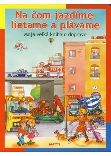 Na čom jazdíme, lietame a plávame