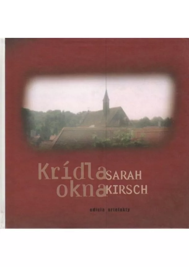 Sarah Kirsch - Krídla okna