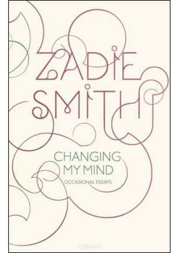 Zadie Smith - Changing my Mind