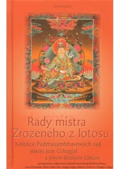 Rady mistra Zrozeného z lotosu - Kolekce Padmasambhavových rad dákiní Ješe Cchogjal a jiným blízkým žákům