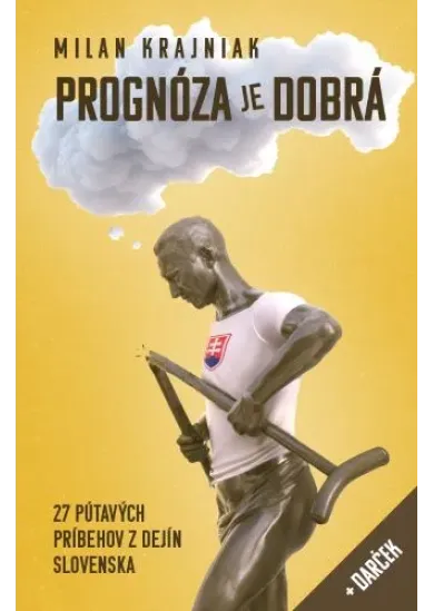 Prognóza je dobrá - 27 pútavých príbehov z dejín Slovenska