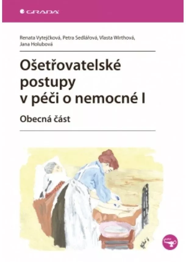 Renata Vytejčková - Ošetřovatelské postupy v péči o nemocné I