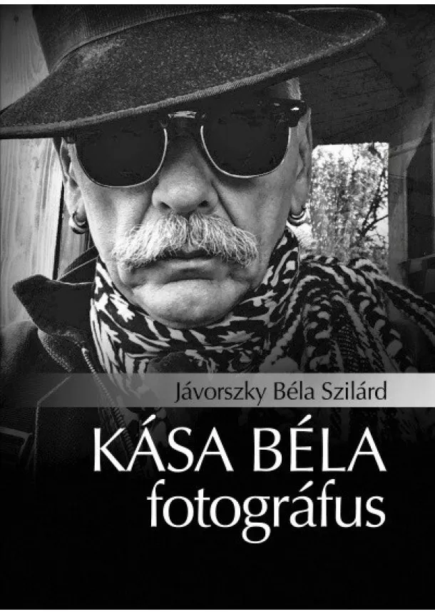 Jávorszky Béla Szilárd - Kása Béla fotográfus