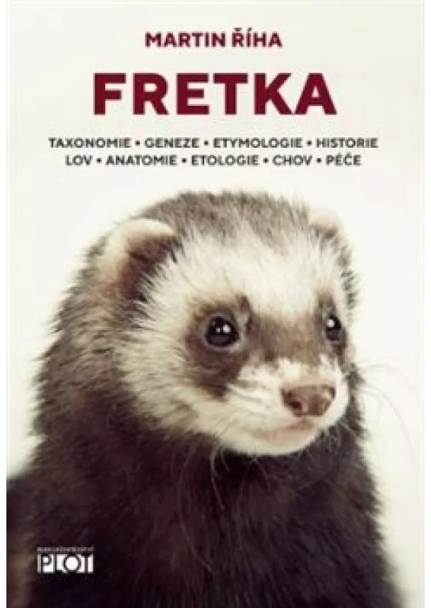 Martin Říha - Fretka - Toxonomie, Geneze, Etymologie, Historie, Lov, Anatomie, Etologie, Chov, Péče