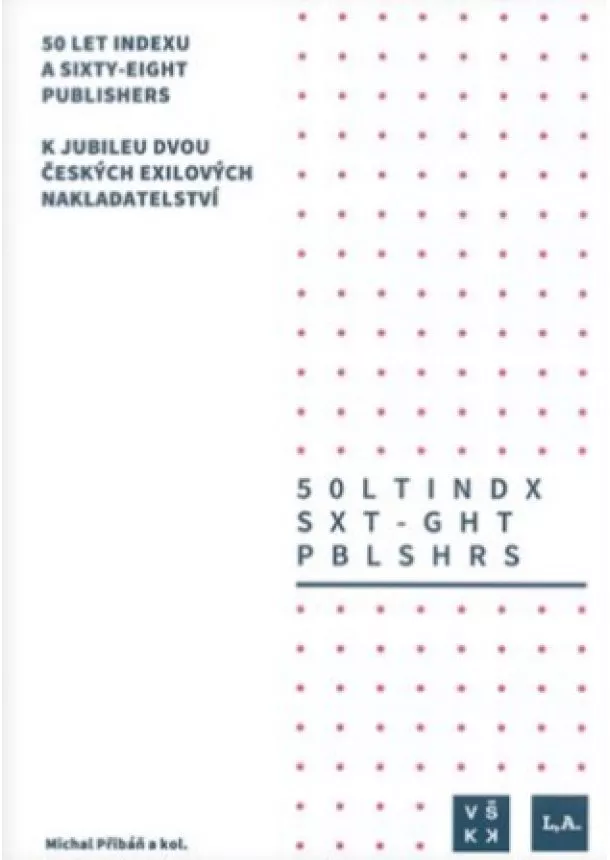 Michal Přibáň (ed.) - 50 let Indexu a Sixty-Eight Publishers - K jubileu dvou českých exilových nakladatelství