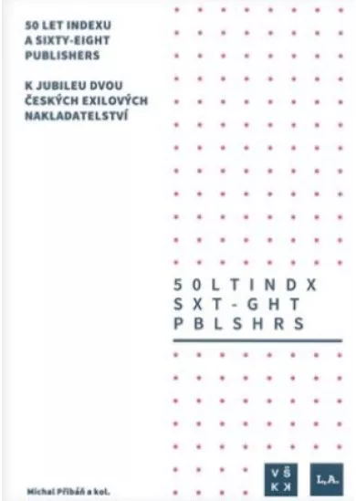 50 let Indexu a Sixty-Eight Publishers - K jubileu dvou českých exilových nakladatelství