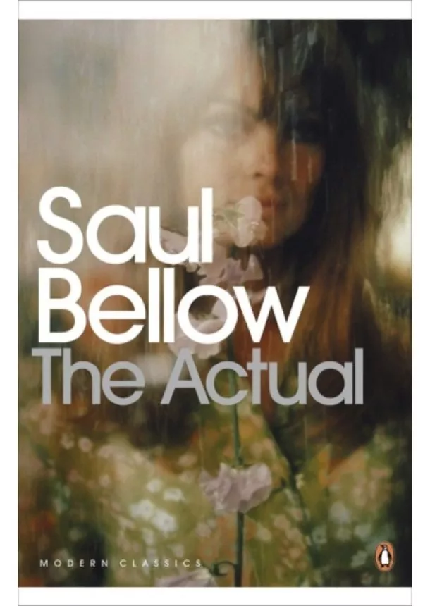 Saul Bellow - The Actual