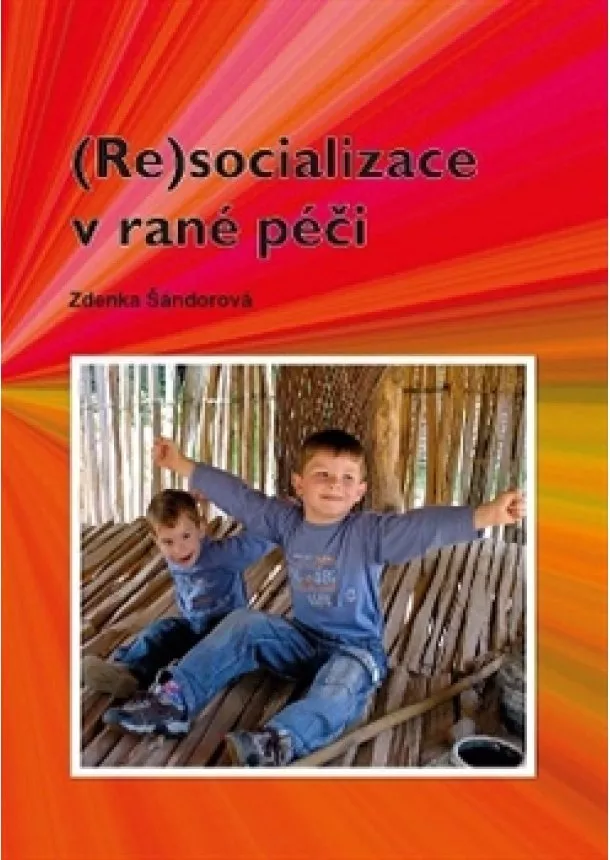 Zdenka Šándorová - (Re)socializace v rané péči