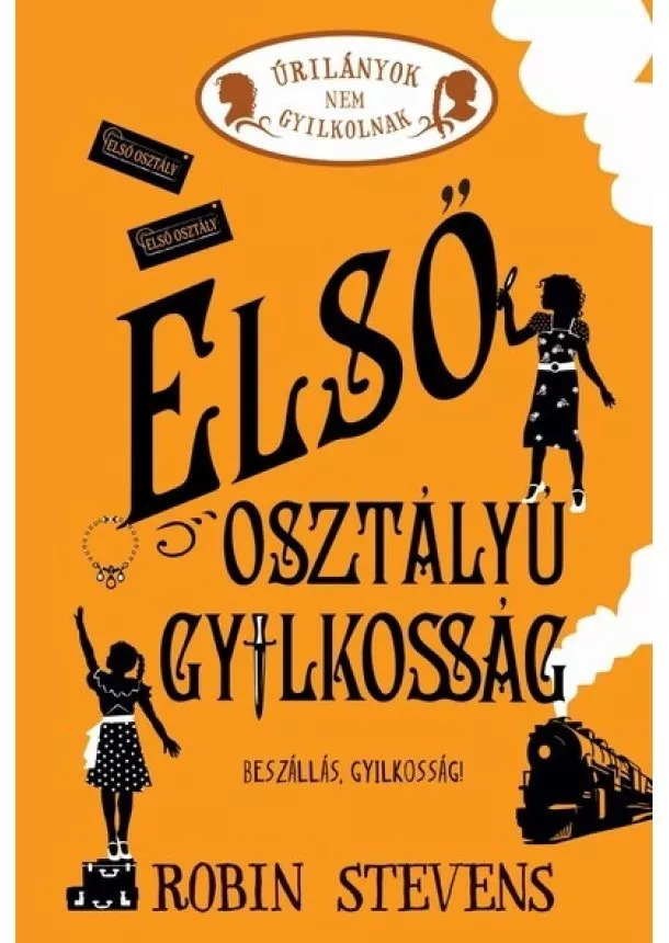 Robin Stevens - Első osztályú gyilkosság - Úrilányok nem gyilkolnak 3.