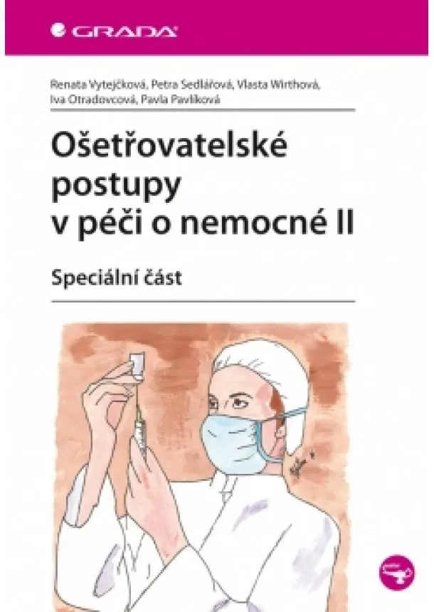 Renata Vytejčková - Ošetřovatelské postupy v péči o nemocné II - Speciální část