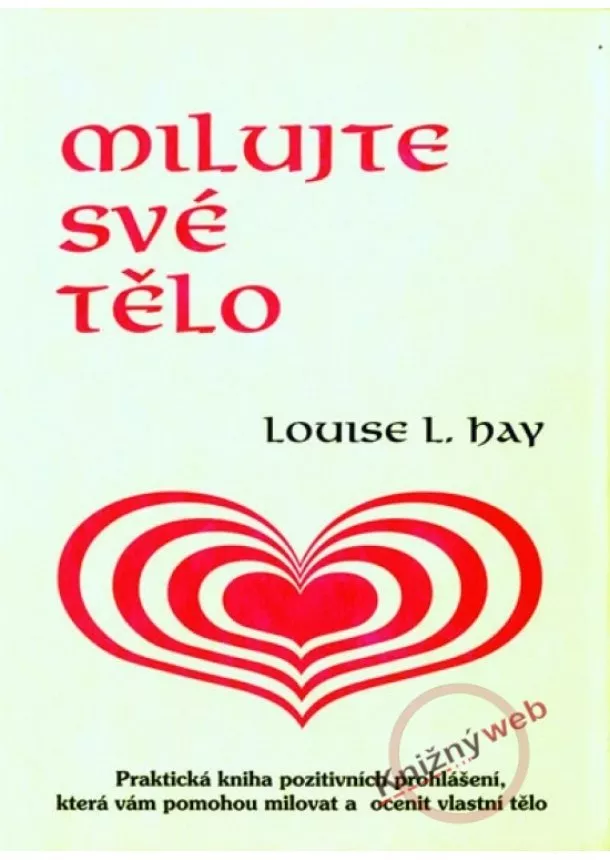 Louise L. Hay - Milujte své tělo