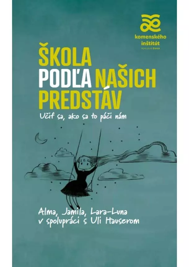 Alma de Zárateová, Jamila Tresselová, Lara-Luna Ehrenschneiderová - Škola podľa našich predstáv - Učiť sa, ako sa to páči nám