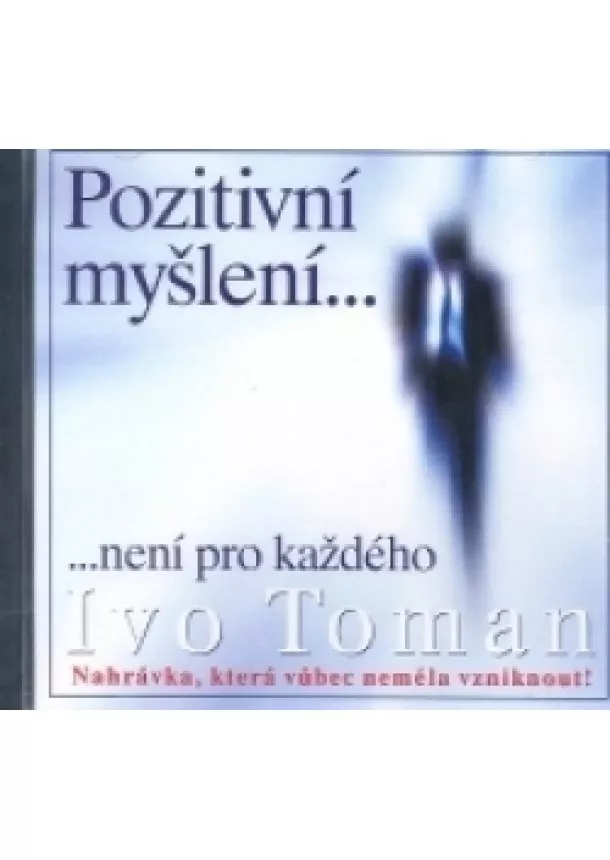 Ivo Toman - Pozitivní myšlení není pro každého - Nahrávka, která vůbec neměla vzniknout !