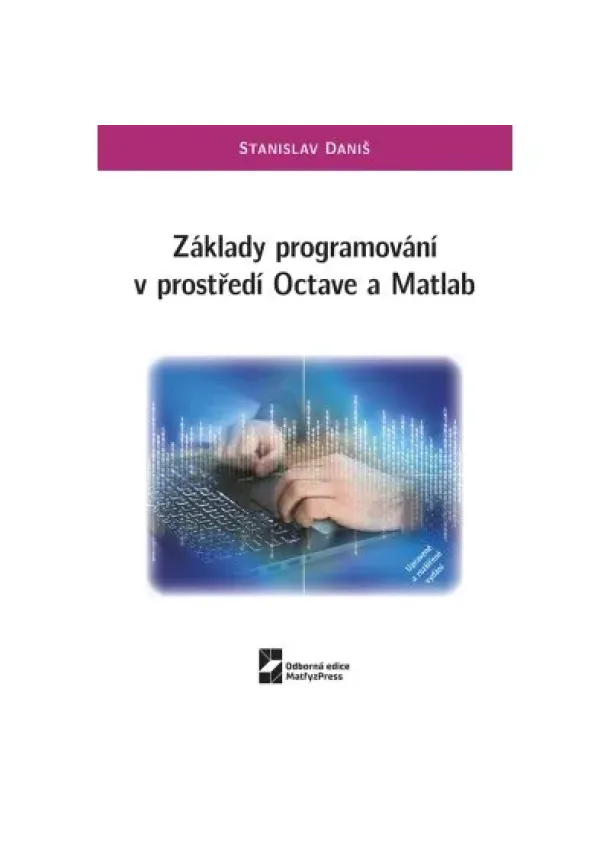 Stanislav Daniš - Základy programování v prostředí Octave a Matlab - 2. upravené a rozšířené vydání