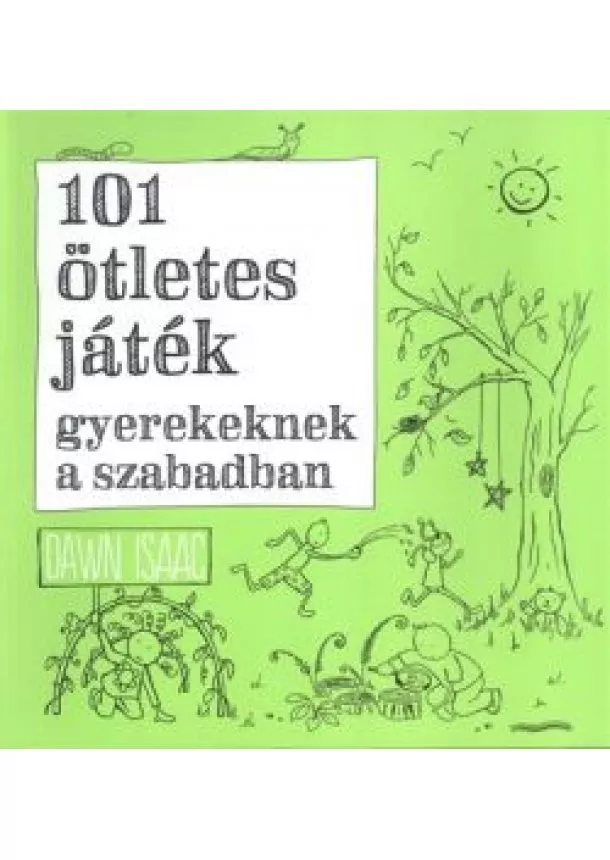 DAWN ISAAC - 101 ÖTLETES JÁTÉK GYEREKEKNEK A SZABADBAN