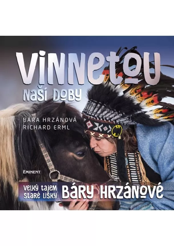 Bára Hrzánová, Richard Erml - Vinnetou naší doby - Velký tajem Staré lišky Báry Hrzánové