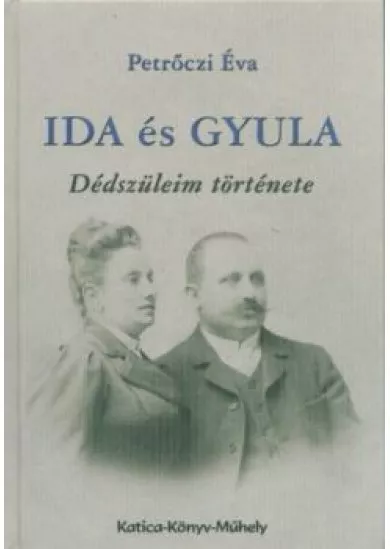 Ida és Gyula - Dédszüleim története