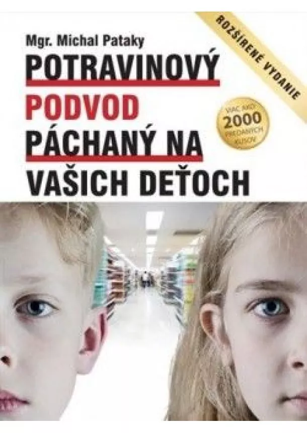 Michal Pataky - Potravinový podvod páchaný na Vašich deťoch