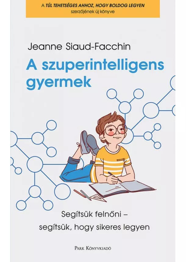 Jeanne Siaud-Facchin - A szuperintelligens gyermek - Segítsük felnőni - segítsük, hogy sikeres legyen