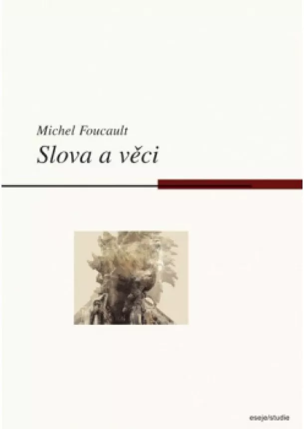 Michel Foucault - Slova a věci