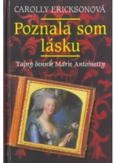 Poznala som lásku - Tajný denník Márie Antoinetty