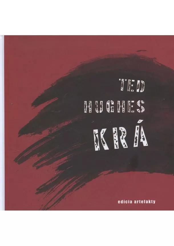 Ted Hughes - KRÁ - Zo života a piesní Krá