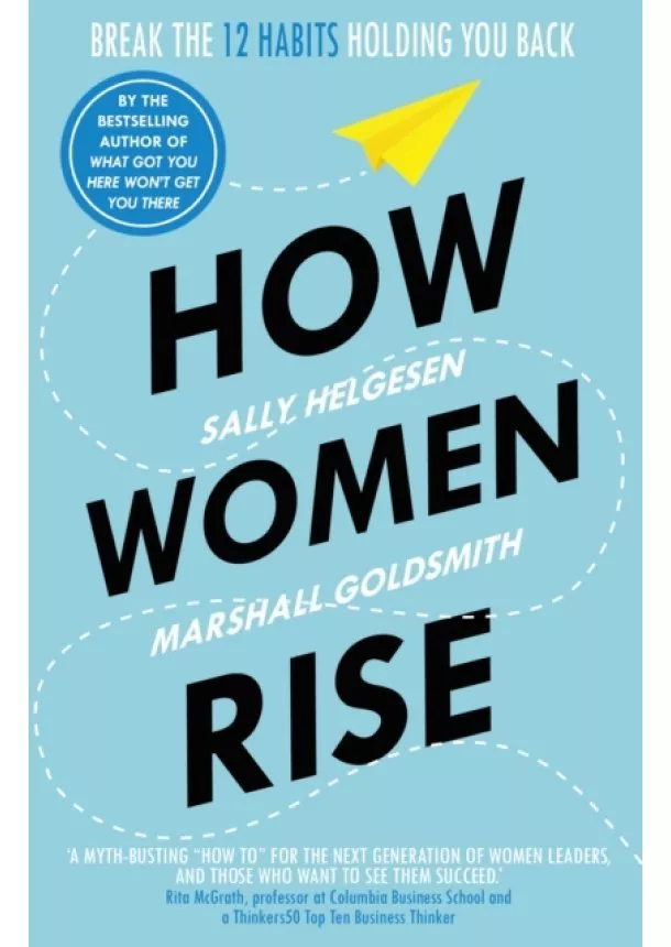 Sally Helgesen, Marshall Goldsmith - How Women Rise