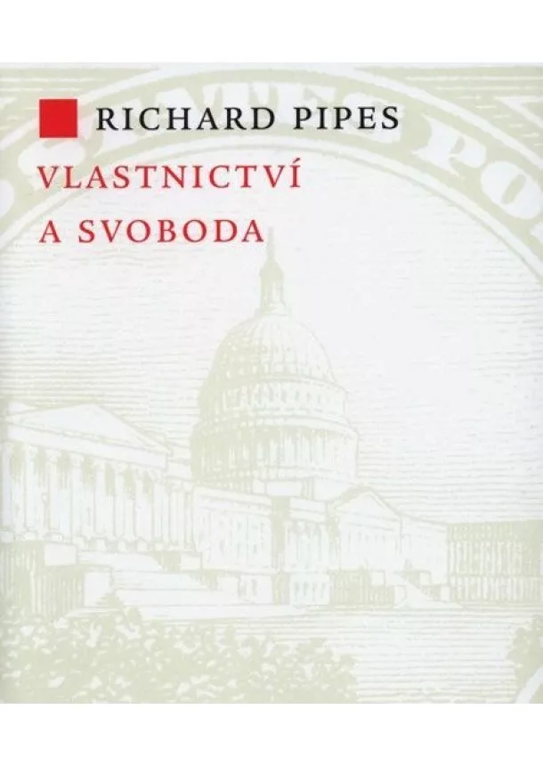 Richard Pipes  - Vlastnictví a svoboda