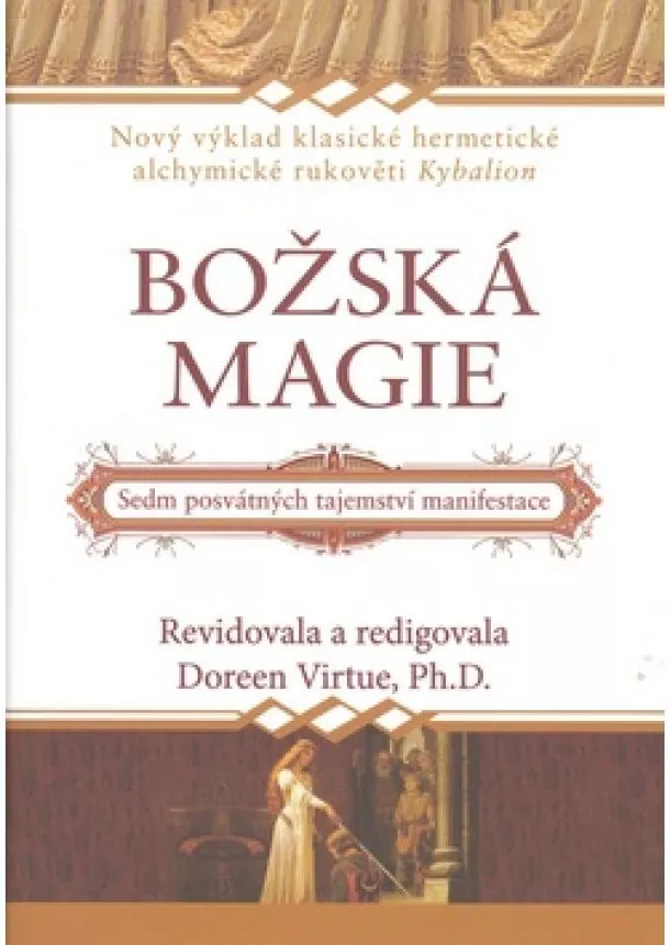 Doreen Virtue - Božská magie - Sedm posvátných tajemství manifestace