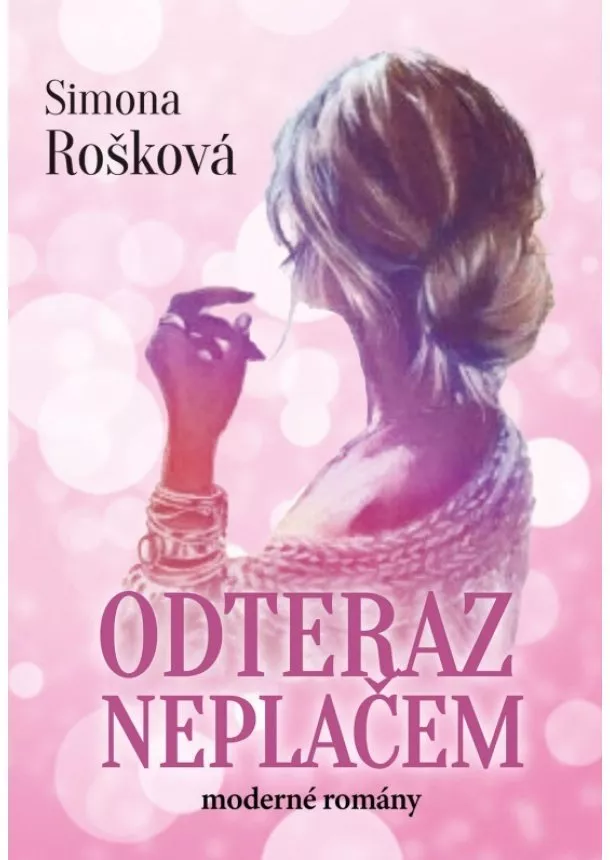 Simona Rošková - Odteraz neplačem