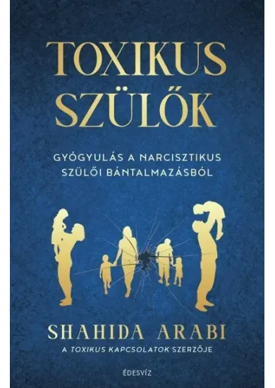 Toxikus szülők - Gyógyulás a narcisztikus szülői bántalmazásból